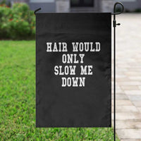 Hair Would Only Slow Me Down Garden Flag Bald Humor Birthday Husband Dad Grandpa