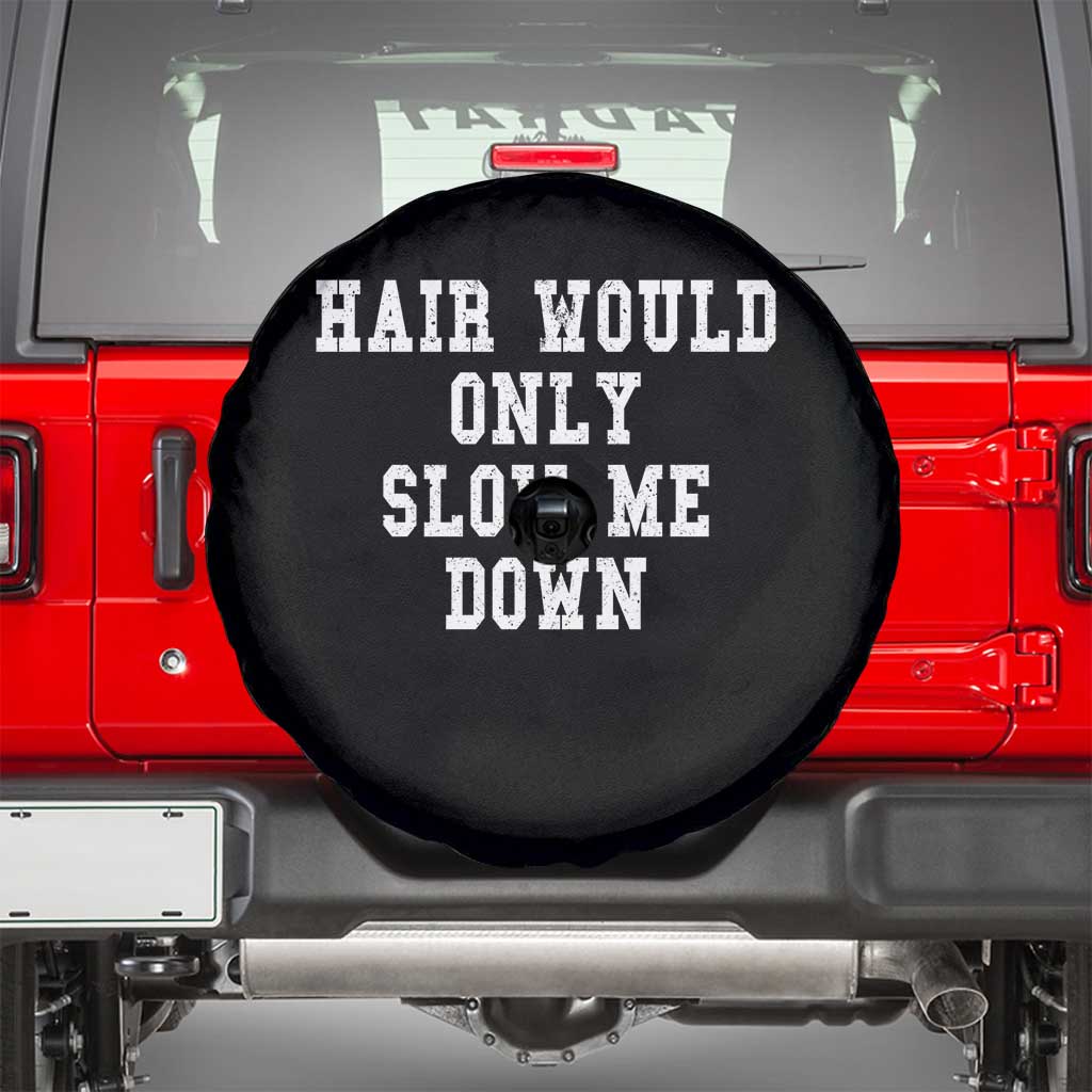 Hair Would Only Slow Me Down Spare Tire Cover Bald Humor Birthday Husband Dad Grandpa