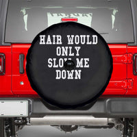 Hair Would Only Slow Me Down Spare Tire Cover Bald Humor Birthday Husband Dad Grandpa