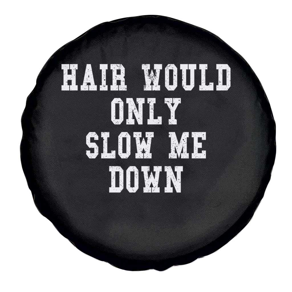 Hair Would Only Slow Me Down Spare Tire Cover Bald Humor Birthday Husband Dad Grandpa