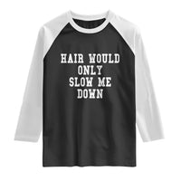Hair Would Only Slow Me Down Raglan Shirt Bald Humor Birthday Husband Dad Grandpa