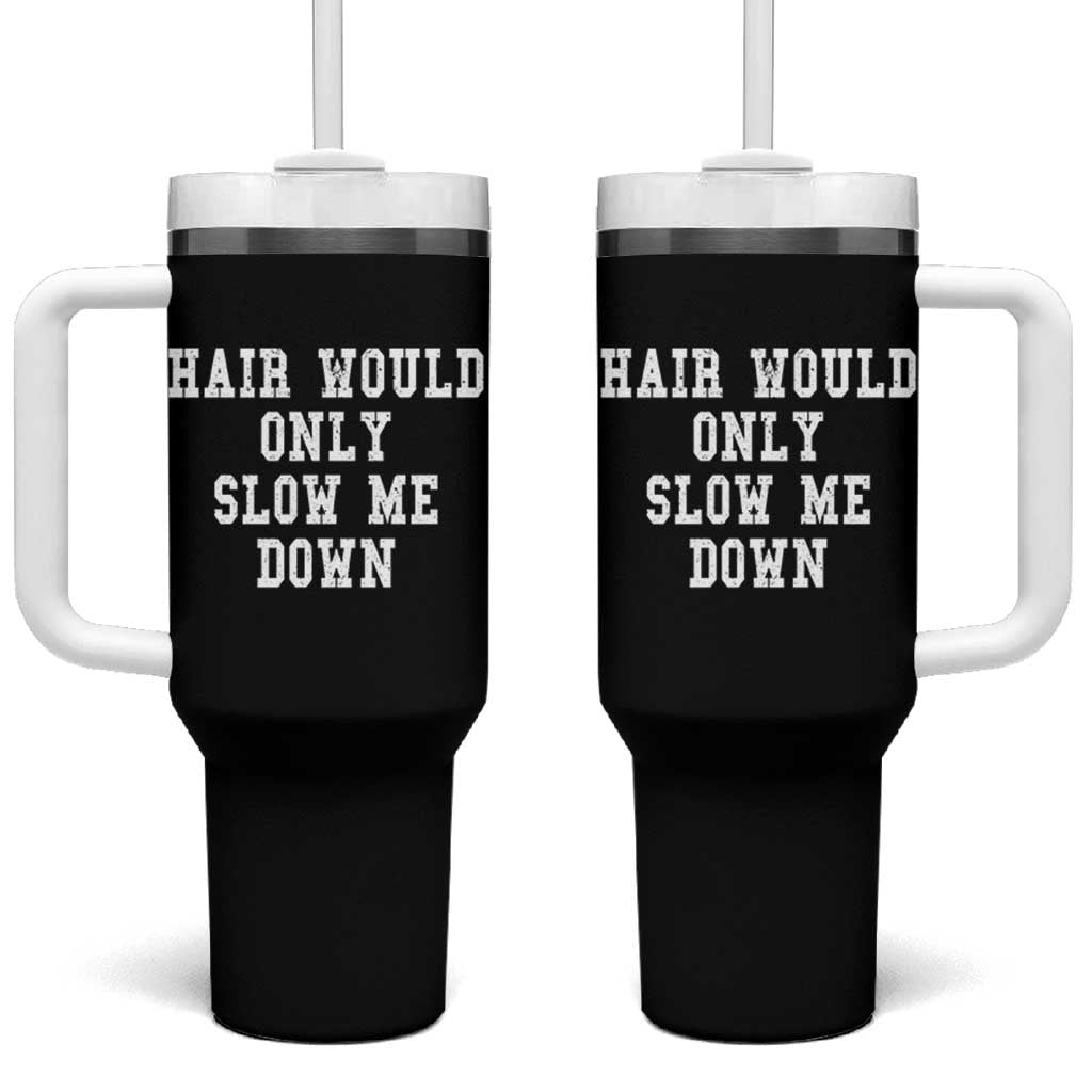 Hair Would Only Slow Me Down Tumbler With Handle Bald Humor Birthday Husband Dad Grandpa