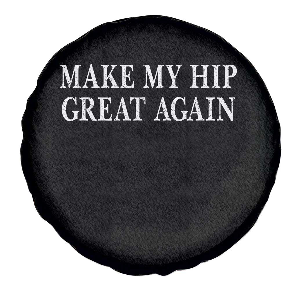 Funny Broken Hip Surgery Recovery Spare Tire Cover Make My Hip Great Again