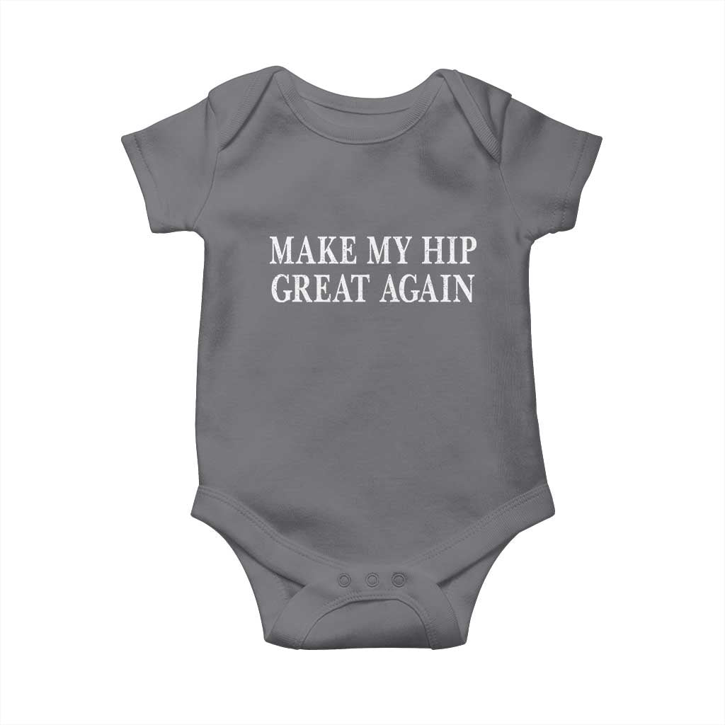 Funny Broken Hip Surgery Recovery Baby Onesie Make My Hip Great Again