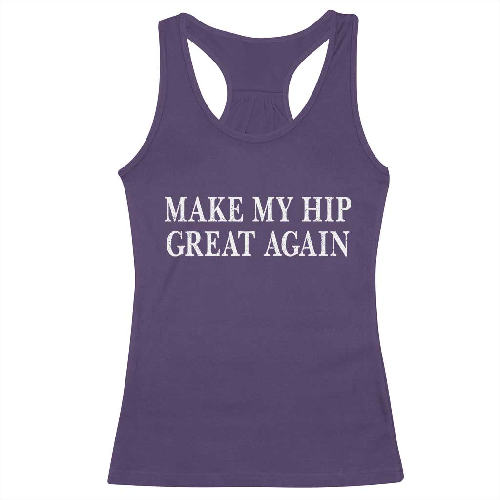 Funny Broken Hip Surgery Recovery Racerback Tank Top Make My Hip Great Again