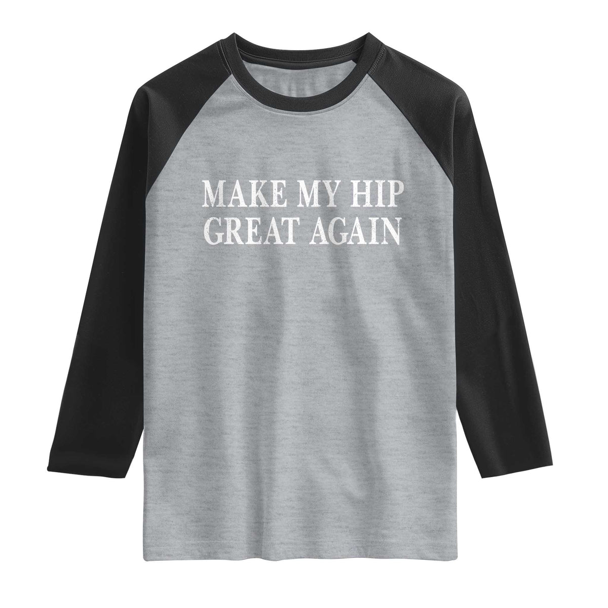 Funny Broken Hip Surgery Recovery Raglan Shirt Make My Hip Great Again
