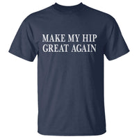 Funny Broken Hip Surgery Recovery T Shirt Make My Hip Great Again