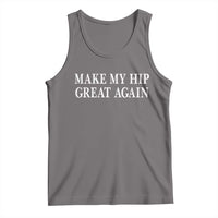 Funny Broken Hip Surgery Recovery Tank Top Make My Hip Great Again