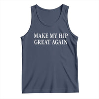 Funny Broken Hip Surgery Recovery Tank Top Make My Hip Great Again
