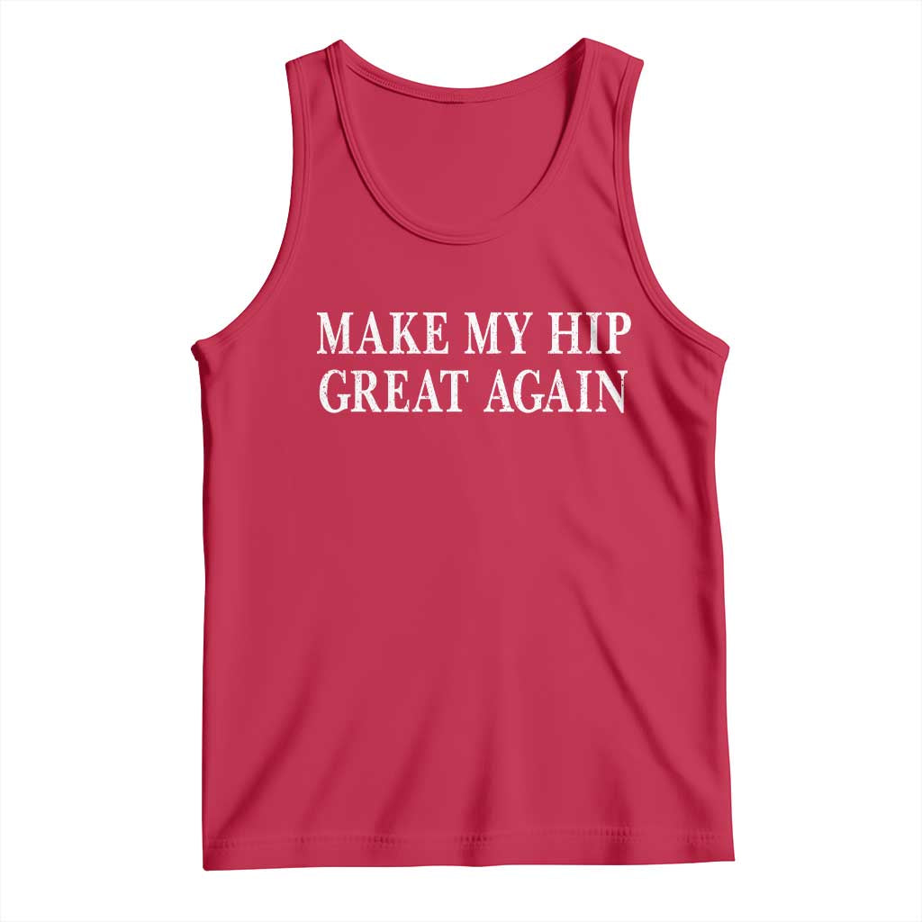 Funny Broken Hip Surgery Recovery Tank Top Make My Hip Great Again