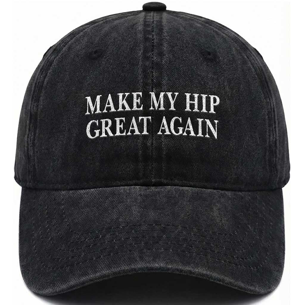 Funny Broken Hip Surgery Recovery Washed Cotton Baseball Cap Make My Hip Great Again