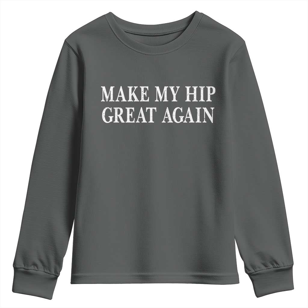 Funny Broken Hip Surgery Recovery Youth Sweatshirt Make My Hip Great Again