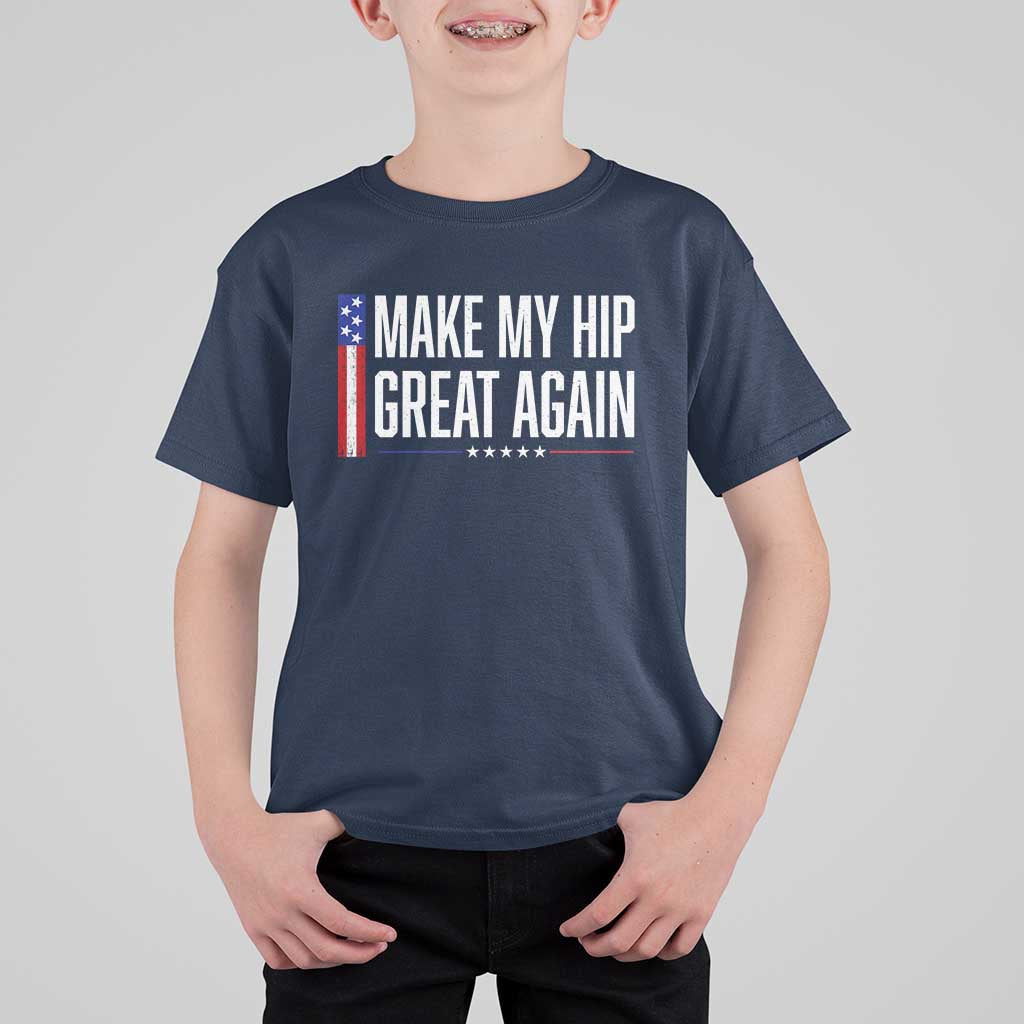 Make My Hip Great Again Funny Broken Hip Surgery Recovery T Shirt For Kid Vintage USA Flag Patriotic