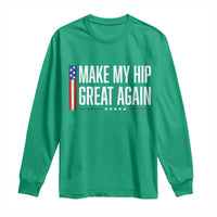 Make My Hip Great Again Funny Broken Hip Surgery Recovery Long Sleeve Shirt Vintage USA Flag Patriotic