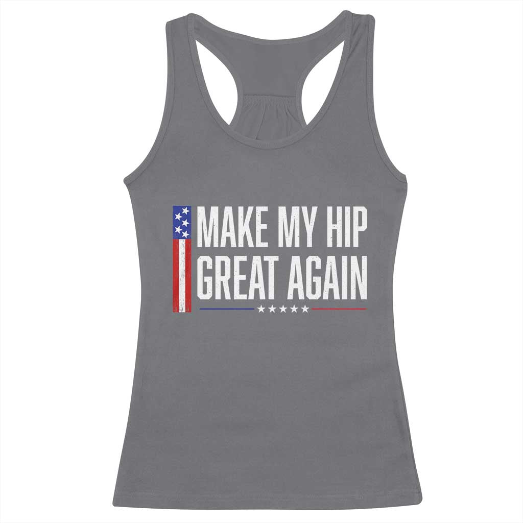 Make My Hip Great Again Funny Broken Hip Surgery Recovery Racerback Tank Top Vintage USA Flag Patriotic