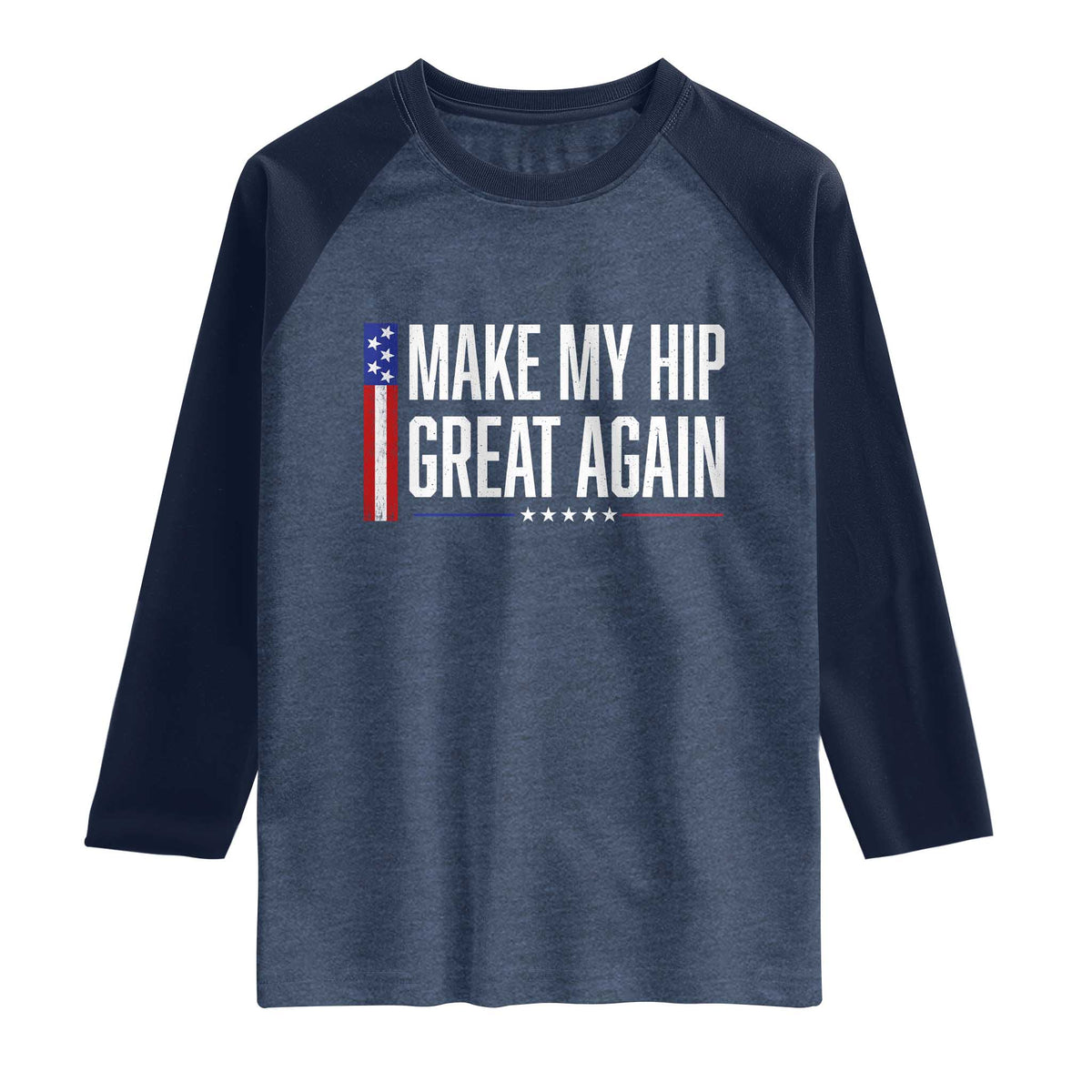 Make My Hip Great Again Funny Broken Hip Surgery Recovery Raglan Shirt Vintage USA Flag Patriotic