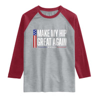 Make My Hip Great Again Funny Broken Hip Surgery Recovery Raglan Shirt Vintage USA Flag Patriotic