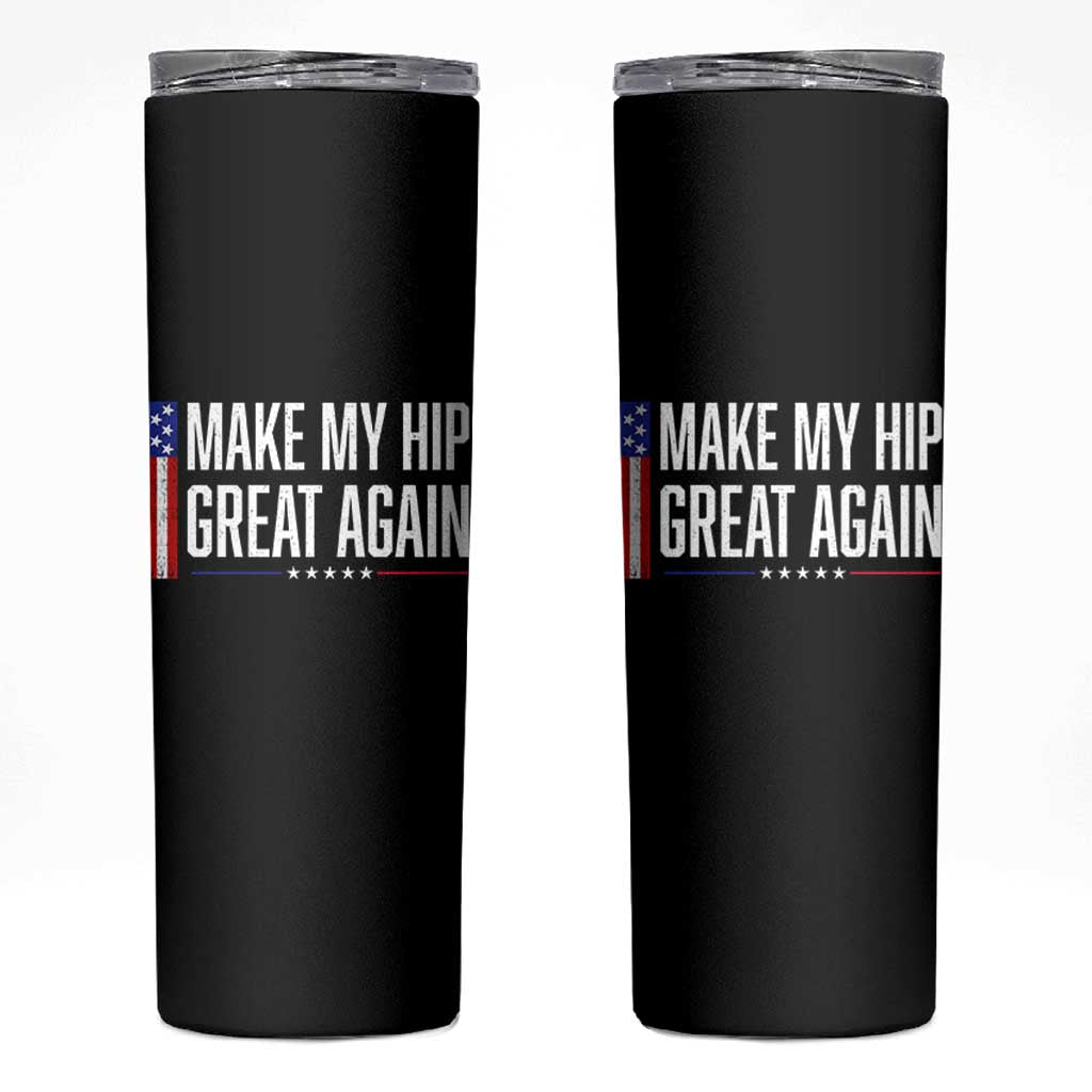 Make My Hip Great Again Funny Broken Hip Surgery Recovery Skinny Tumbler Vintage USA Flag Patriotic