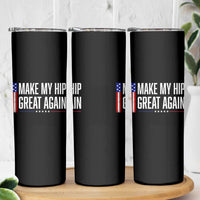 Make My Hip Great Again Funny Broken Hip Surgery Recovery Skinny Tumbler Vintage USA Flag Patriotic