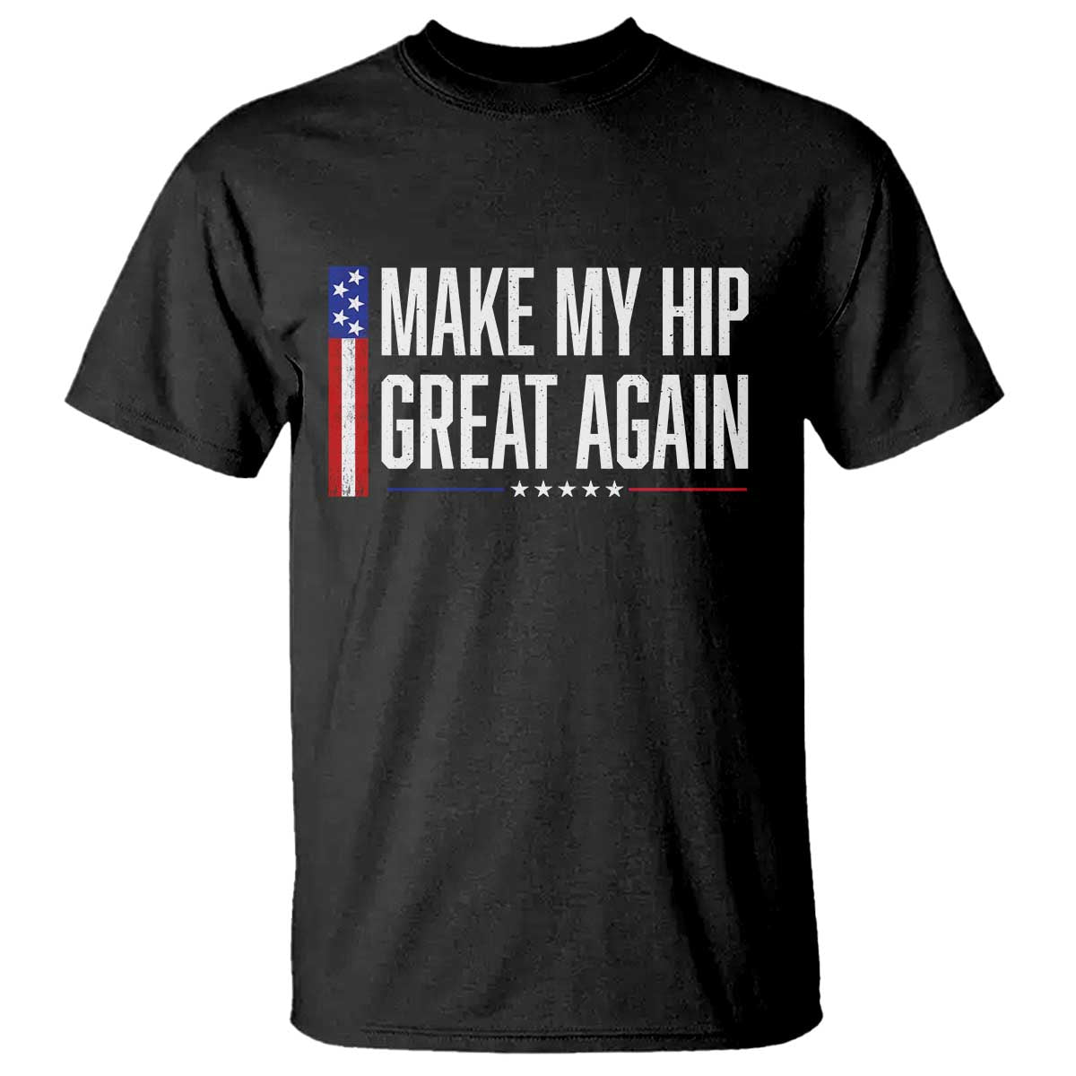 Make My Hip Great Again Funny Broken Hip Surgery Recovery T Shirt Vintage USA Flag Patriotic