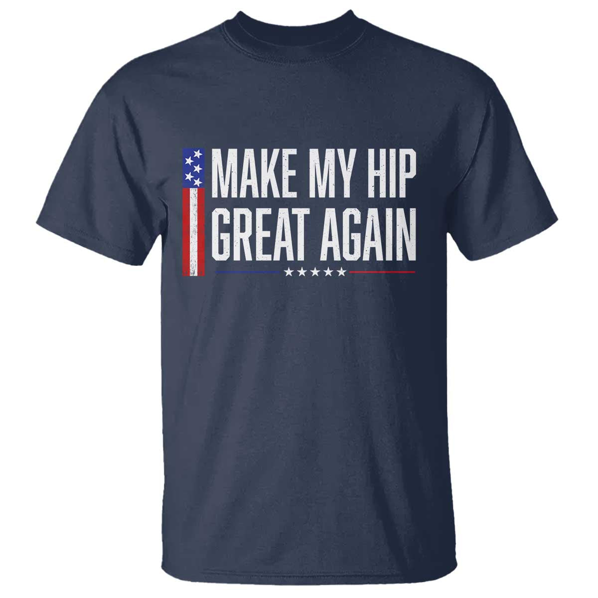 Make My Hip Great Again Funny Broken Hip Surgery Recovery T Shirt Vintage USA Flag Patriotic