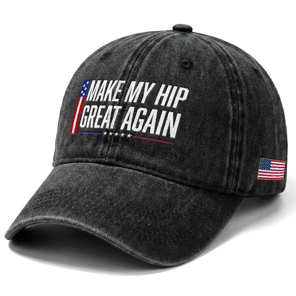 Make My Hip Great Again Funny Broken Hip Surgery Recovery Washed Cotton Baseball Cap Vintage USA Flag Patriotic