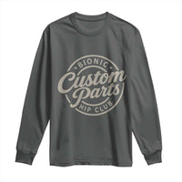 Bionic Hip Club Custom Parts Funny Hip Replacement Surgery Gift Long Sleeve Shirt