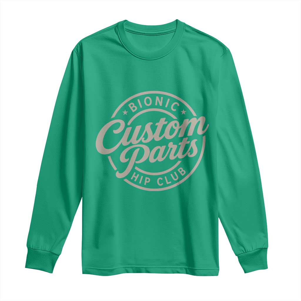 Bionic Hip Club Custom Parts Funny Hip Replacement Surgery Gift Long Sleeve Shirt