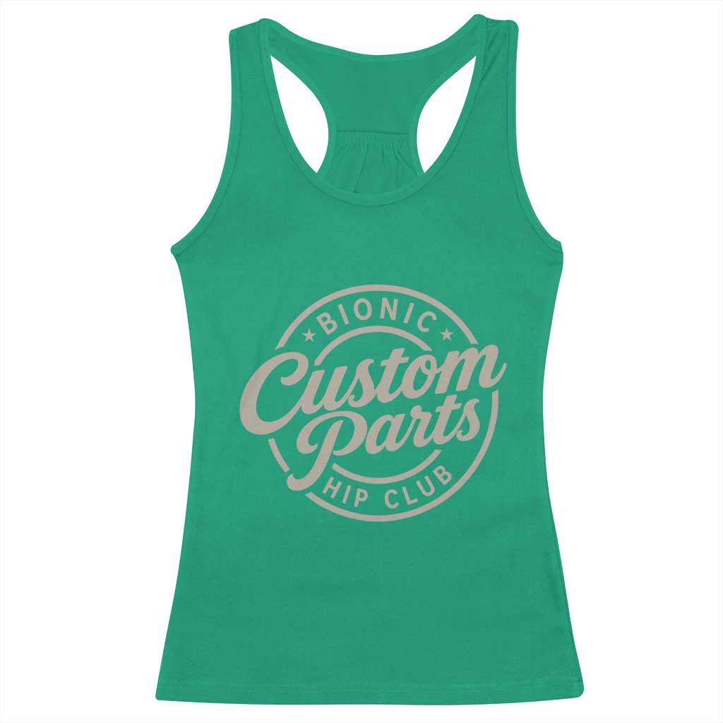 Bionic Hip Club Custom Parts Funny Hip Replacement Surgery Gift Racerback Tank Top