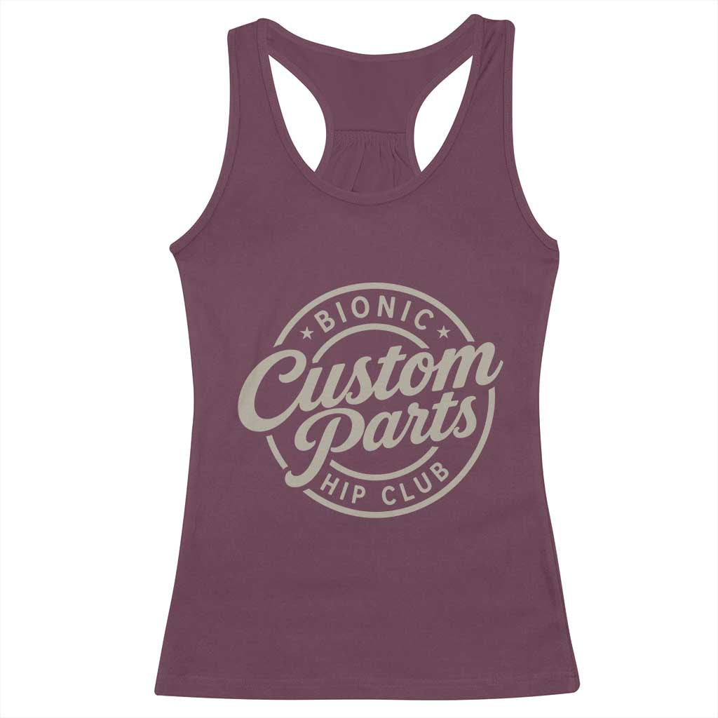 Bionic Hip Club Custom Parts Funny Hip Replacement Surgery Gift Racerback Tank Top