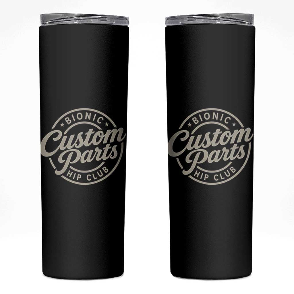 Bionic Hip Club Custom Parts Funny Hip Replacement Surgery Gift Skinny Tumbler