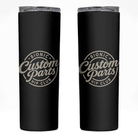 Bionic Hip Club Custom Parts Funny Hip Replacement Surgery Gift Skinny Tumbler