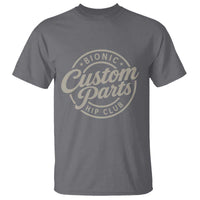 Bionic Hip Club Custom Parts Funny Hip Replacement Surgery Gift T Shirt