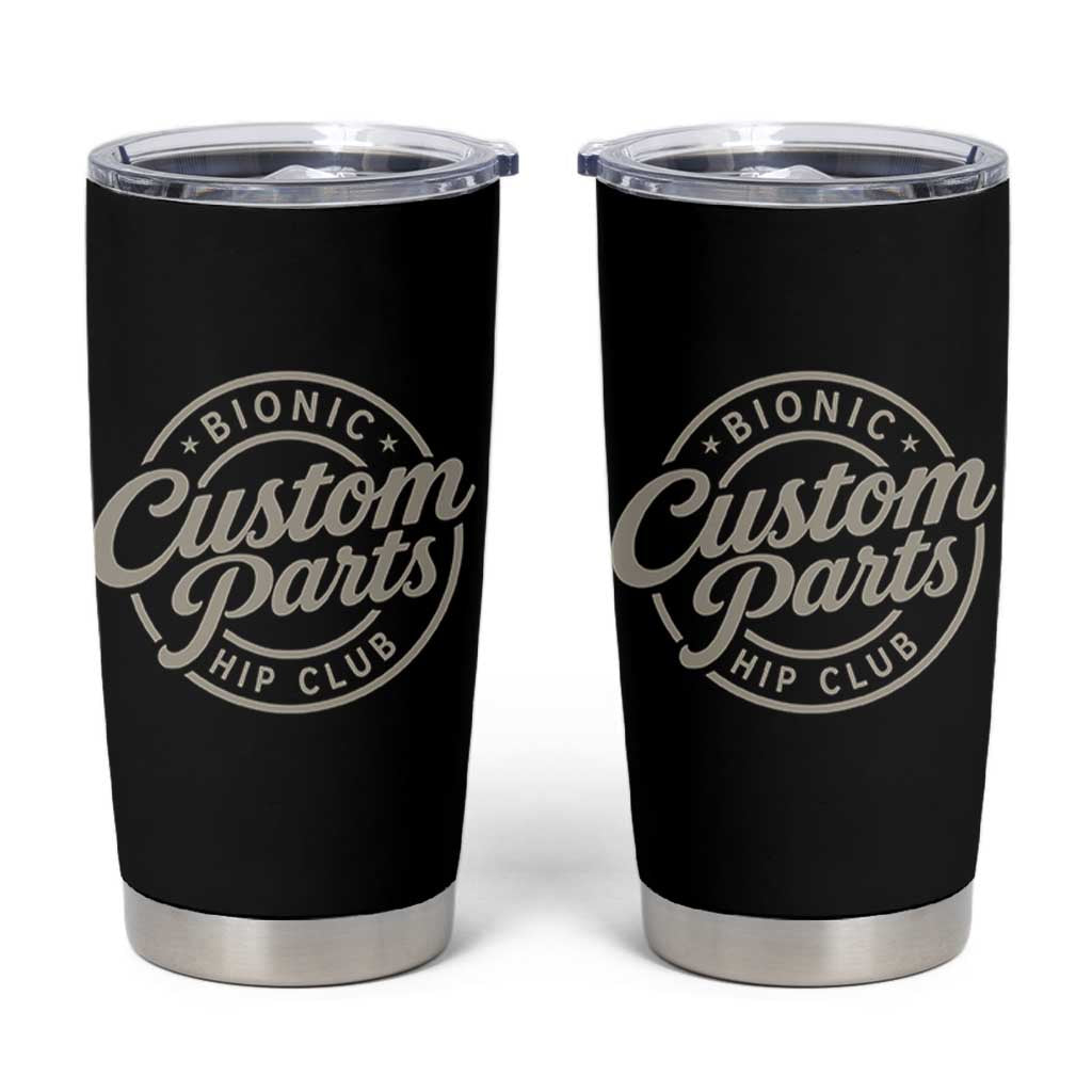 Bionic Hip Club Custom Parts Funny Hip Replacement Surgery Gift Tumbler Cup