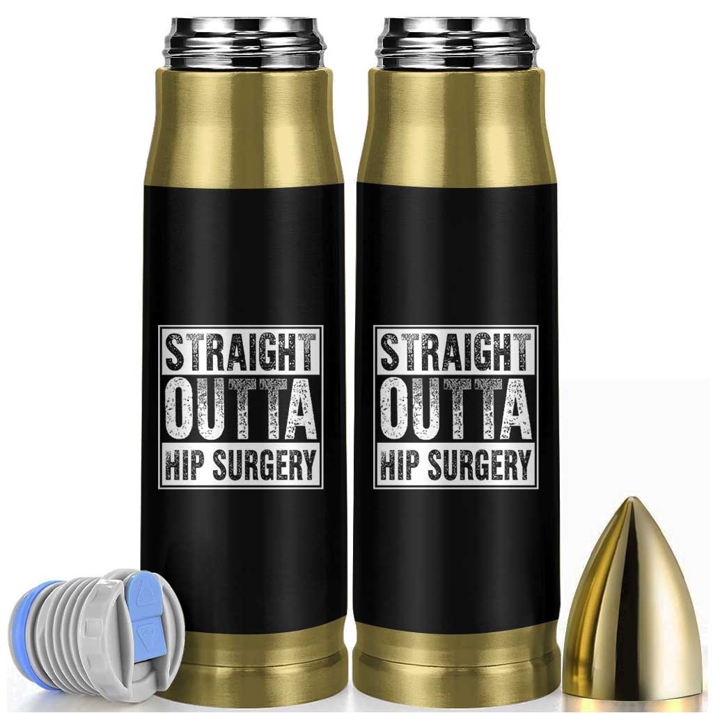 Hip Replacement Recovery Bullet Tumbler Straight Outta Hip Surgery Get Well