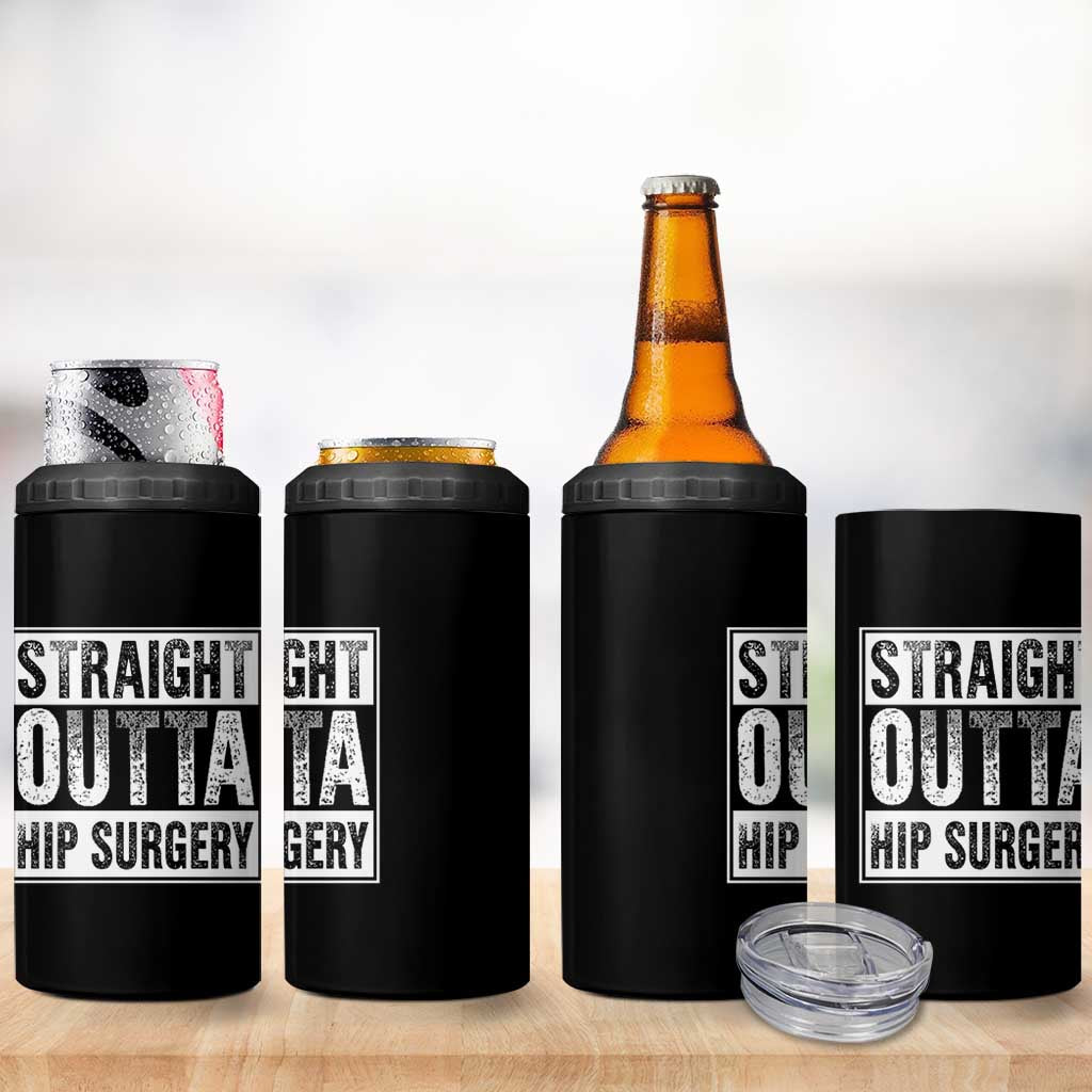 Hip Replacement Recovery 4 in 1 Can Cooler Tumbler Straight Outta Hip Surgery Get Well