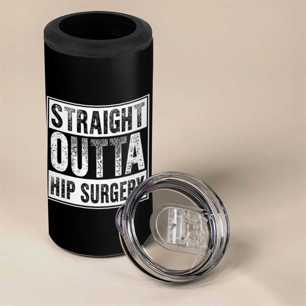 Hip Replacement Recovery 4 in 1 Can Cooler Tumbler Straight Outta Hip Surgery Get Well