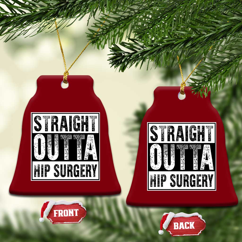 Hip Replacement Recovery Ceramic Ornament Straight Outta Hip Surgery Get Well