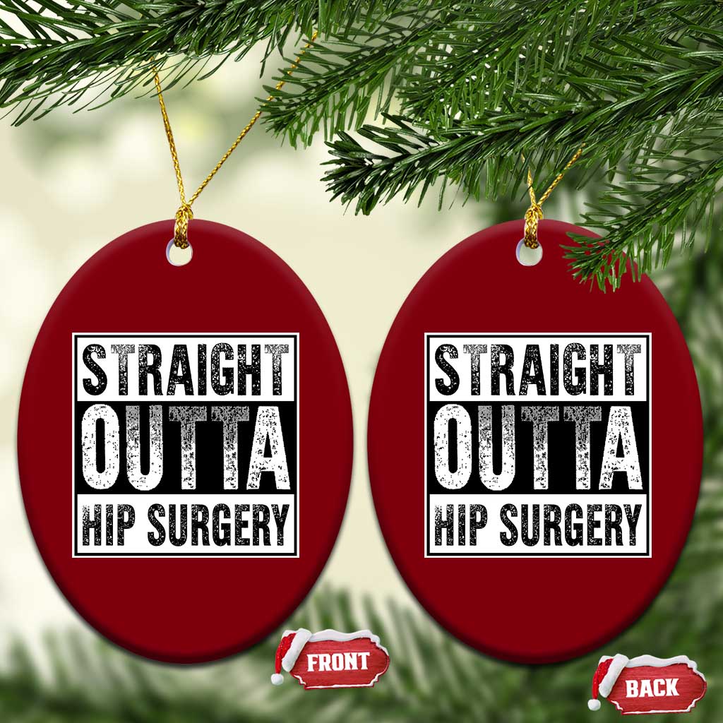 Hip Replacement Recovery Ceramic Ornament Straight Outta Hip Surgery Get Well