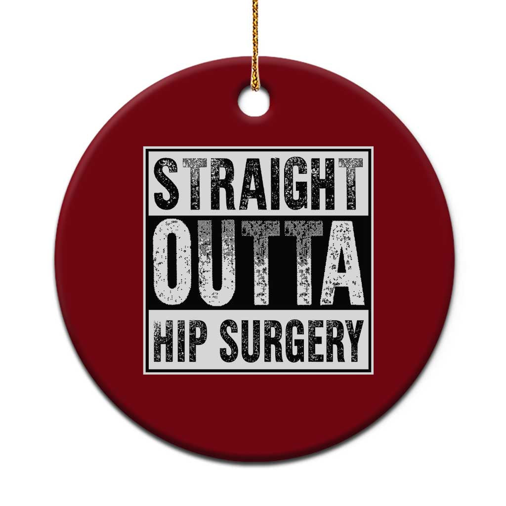 Hip Replacement Recovery Ceramic Ornament Straight Outta Hip Surgery Get Well