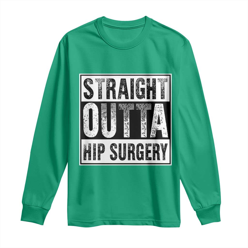Hip Replacement Recovery Long Sleeve Shirt Straight Outta Hip Surgery Get Well