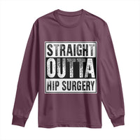 Hip Replacement Recovery Long Sleeve Shirt Straight Outta Hip Surgery Get Well