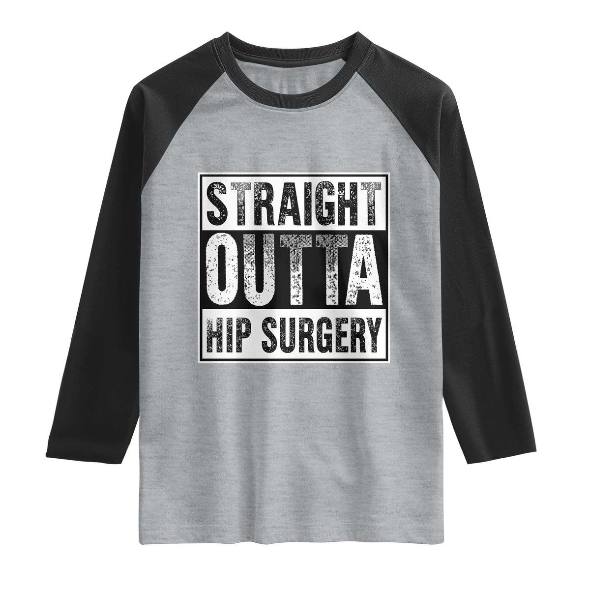 Hip Replacement Recovery Raglan Shirt Straight Outta Hip Surgery Get Well