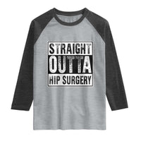 Hip Replacement Recovery Raglan Shirt Straight Outta Hip Surgery Get Well