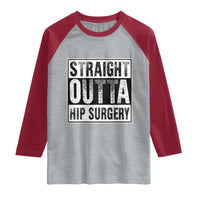 Hip Replacement Recovery Raglan Shirt Straight Outta Hip Surgery Get Well