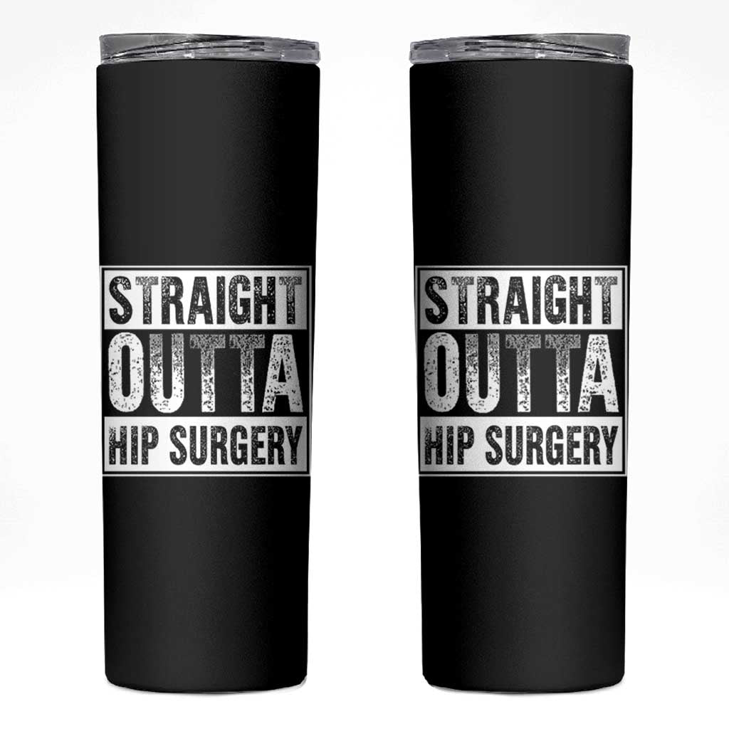 Hip Replacement Recovery Skinny Tumbler Straight Outta Hip Surgery Get Well