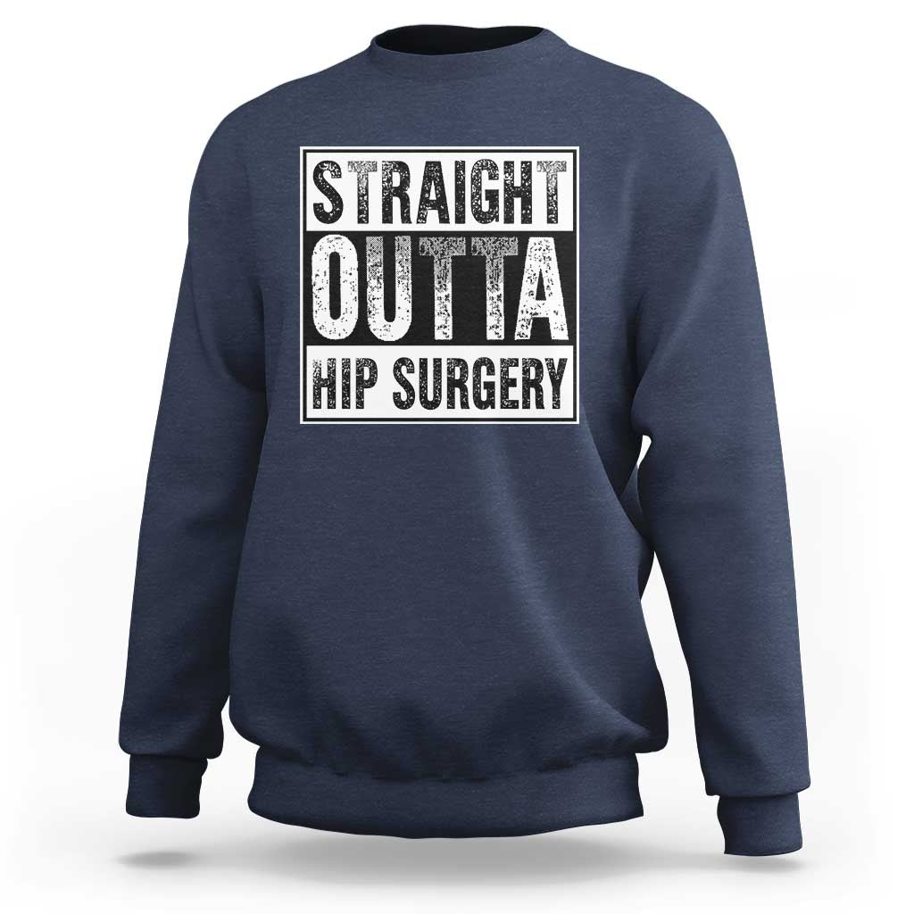 Hip Replacement Recovery Sweatshirt Straight Outta Hip Surgery Get Well