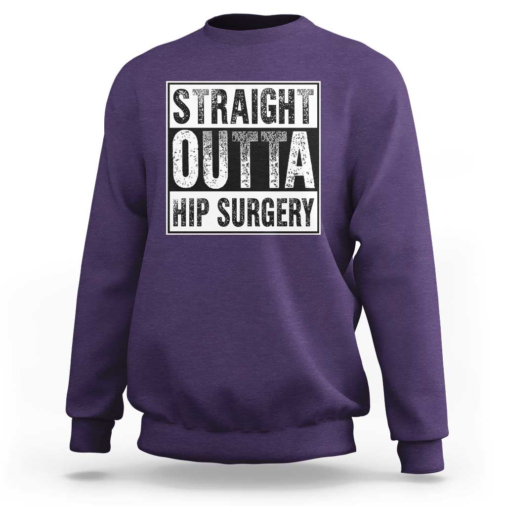 Hip Replacement Recovery Sweatshirt Straight Outta Hip Surgery Get Well