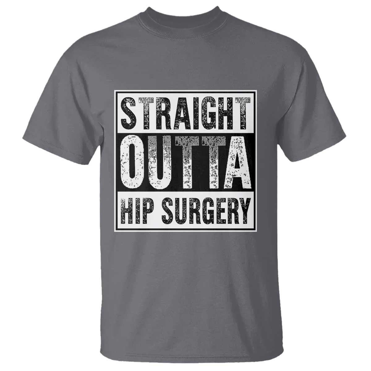 Hip Replacement Recovery T Shirt Straight Outta Hip Surgery Get Well