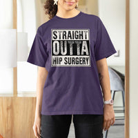 Hip Replacement Recovery T Shirt For Women Straight Outta Hip Surgery Get Well